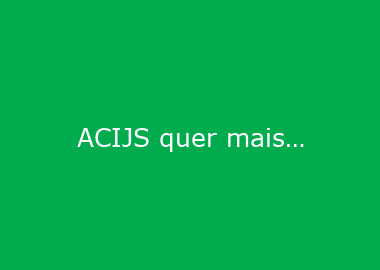 ACIJS quer mais protagonismo de associados nos temas do setor produtivo